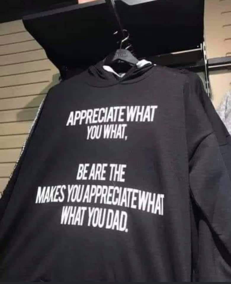 new memes - appreciate what you what be are the make you appreciate what you dad - Appreciate What You What Be Are The Makes You Appreciatewhat What You Dad.