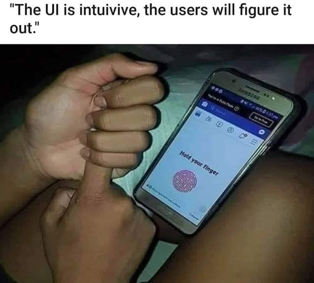 funny memes - user meme - "The Ul is intuivive, the users will figure it out." 090 Assung Hold your finger