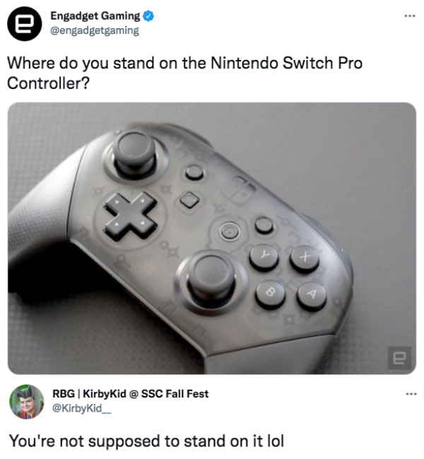 gaming memes  - switch white controller - Engadget Gaming e Where do you stand on the Nintendo Switch Pro Controller? 3 B Rbg|KirbyKid @ Ssc Fall Fest You're not supposed to stand on it lol