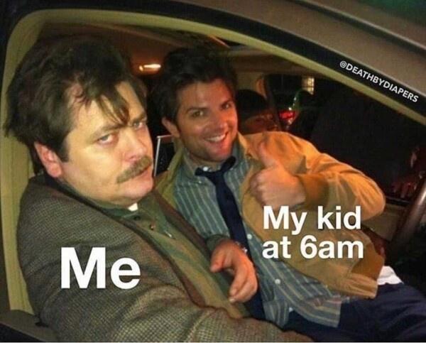 nick offerman child - My kid at 6am Me