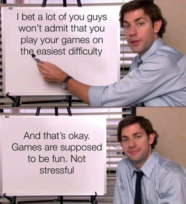 The Office memes - muh freedoms meme - I bet a lot of you guys won't admit that you play your games on the easiest difficulty And that's okay. Games are supposed to be fun. Not stressful