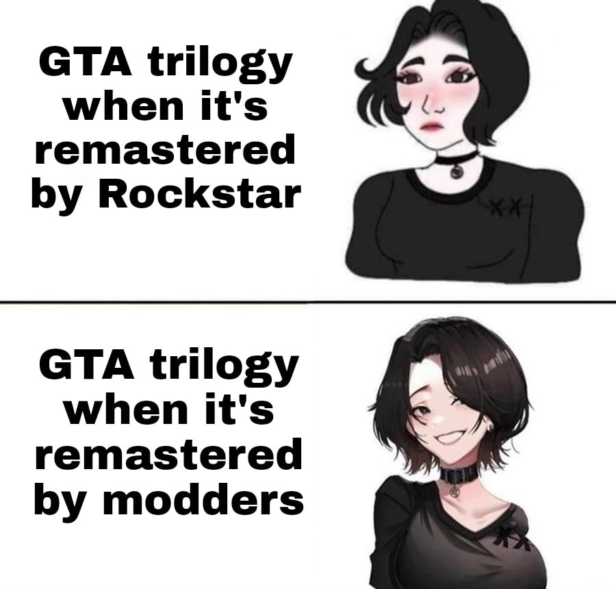 gaming memes  - doomer memes - Gta trilogy when it's remastered by Rockstar Gta trilogy when it's remastered by modders