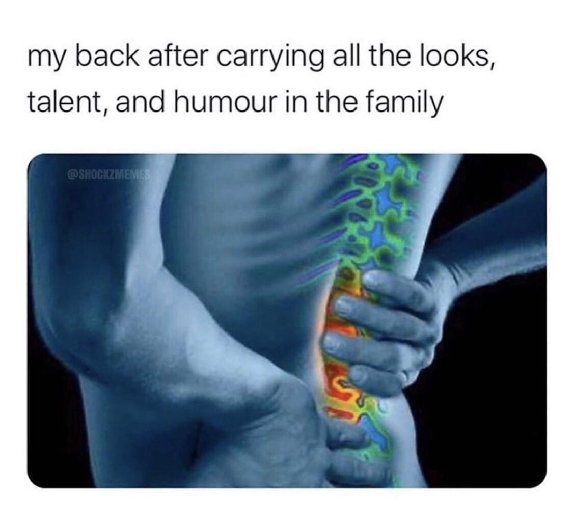 back pain - my back after carrying all the looks, talent, and humour in the family
