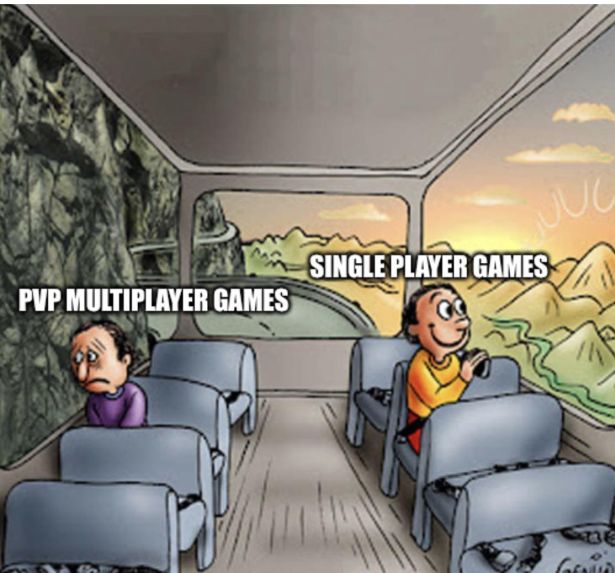 gaming memes  - positve or negative outlook - una Single Player Games Pvp Multiplayer Games G