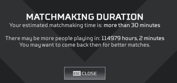 gaming memes  - light - Matchmaking Duration Your estimated matchmaking time is more than 30 minutes There may be more people playing in 114979 hours, 2 minutes You may want to come back then for better matches. Esc Close