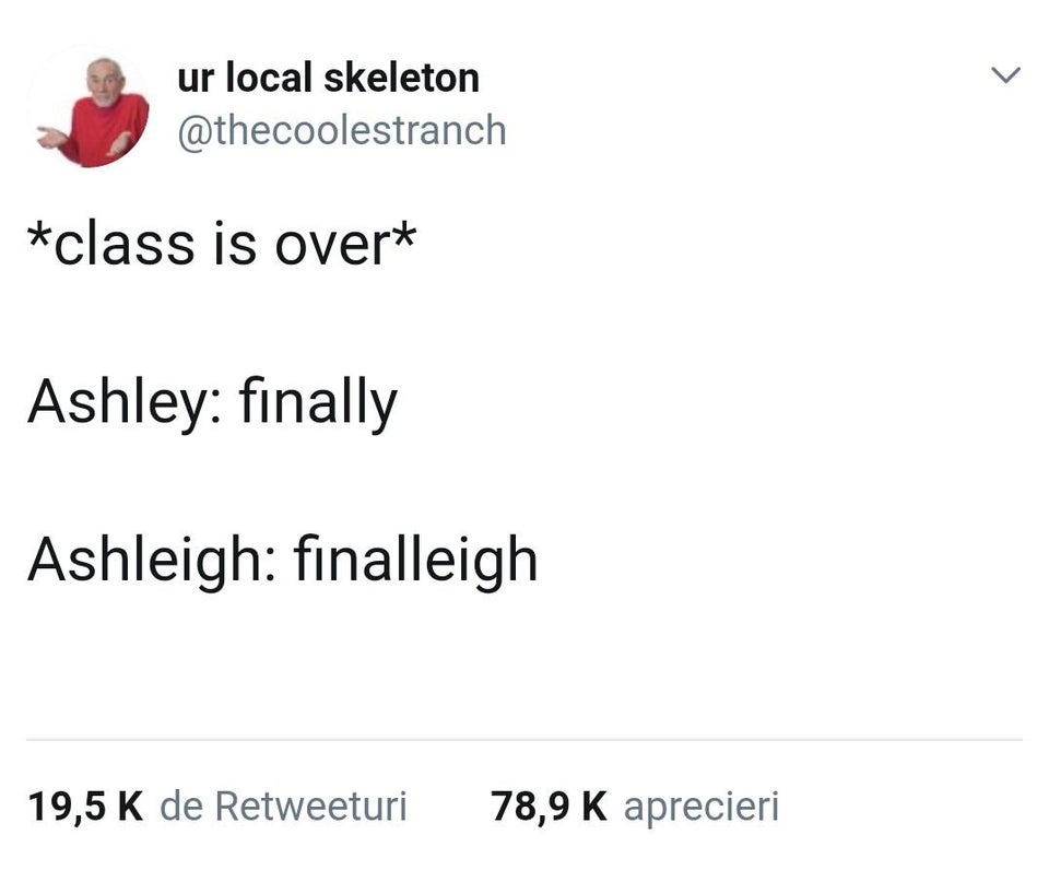 hate the english language - v ur local skeleton class is over Ashley finally Ashleigh finalleigh 19,5 K de Retweeturi 78,9 K aprecieri