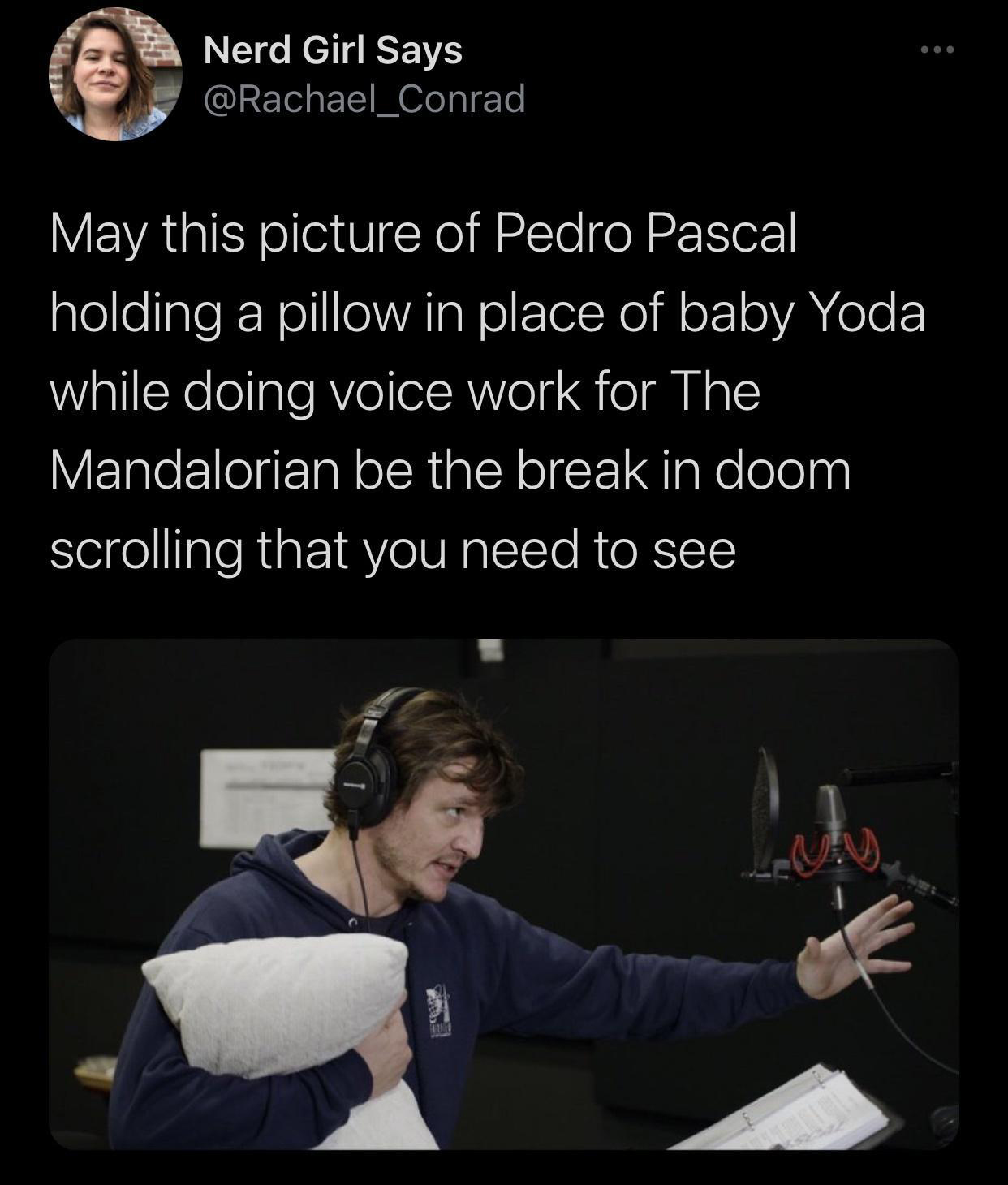 pedro pascal holding a pillow - Nerd Girl Says May this picture of Pedro Pascal holding a pillow in place of baby Yoda while doing voice work for The Mandalorian be the break in doom scrolling that you need to see Leur