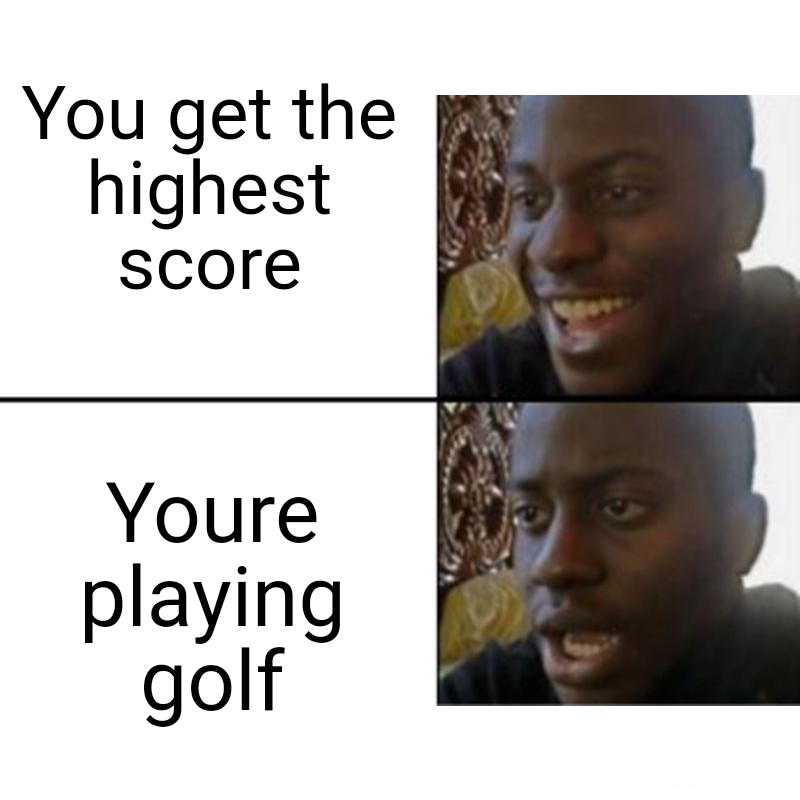 funny gaming memes  - league of legends worlds 2019 memes - You get the highest score Youre playing golf