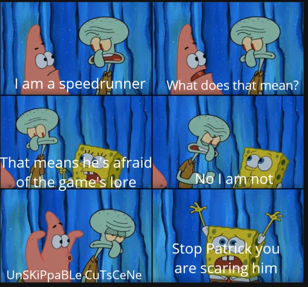 funny gaming memes  - non binary meme - am a speedrunner What does that mean? That means he's afraid of the game's lore No I am not Ok Stop Patrick you are scaring him UnSkippaBLe CutsCeNe