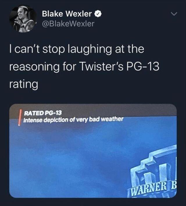funny tweets - jamie oliver food revolution - Blake Wexler I can't stop laughing at the reasoning for Twister's Pg13 rating Rated Pg13 Intense depiction of very bad weather Warner B