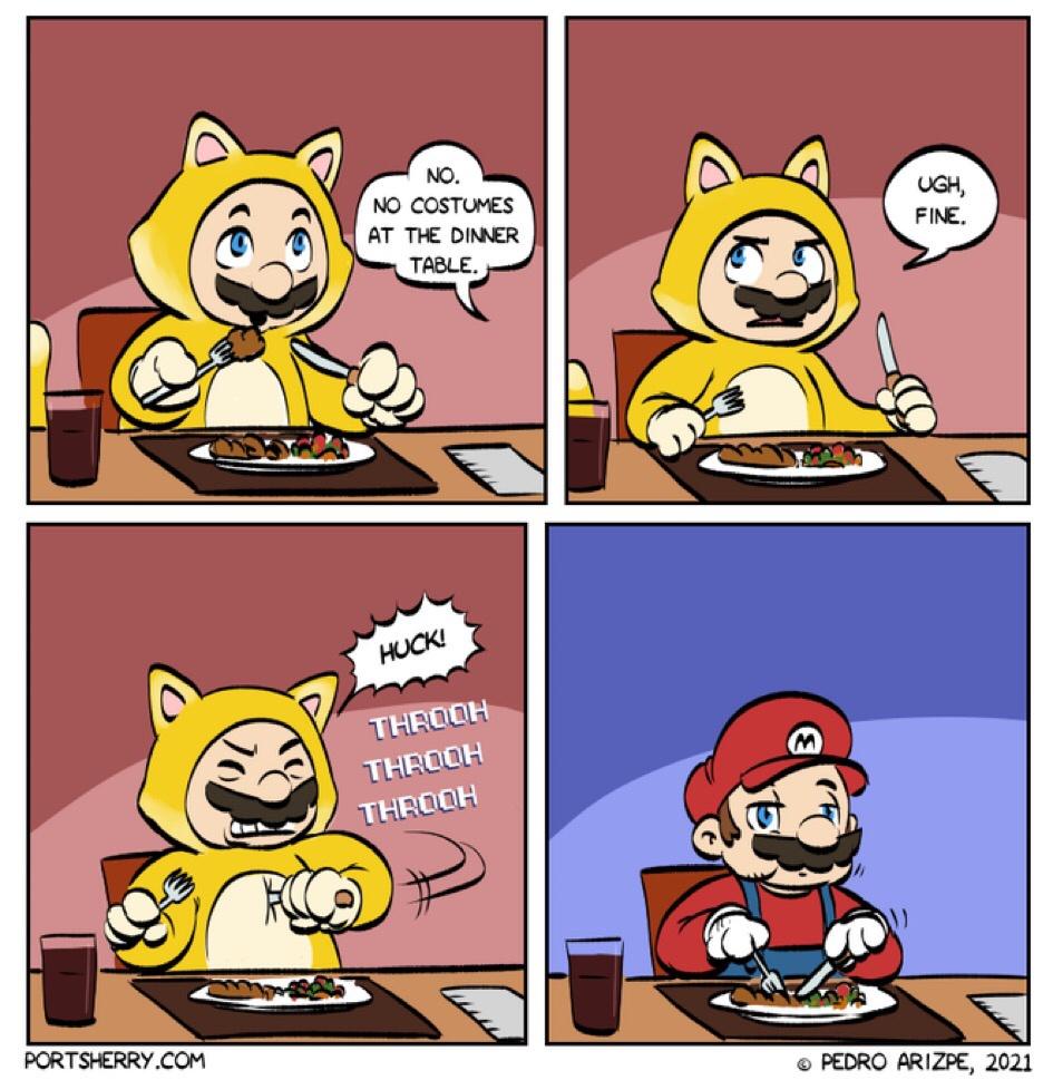 funny gaming memes - comics - No. No Costumes At The Dinner Table. Ugh, Fine. Huck Throoh Throoh Throoh Portsherry.Com Pedro Arizpe, 2021