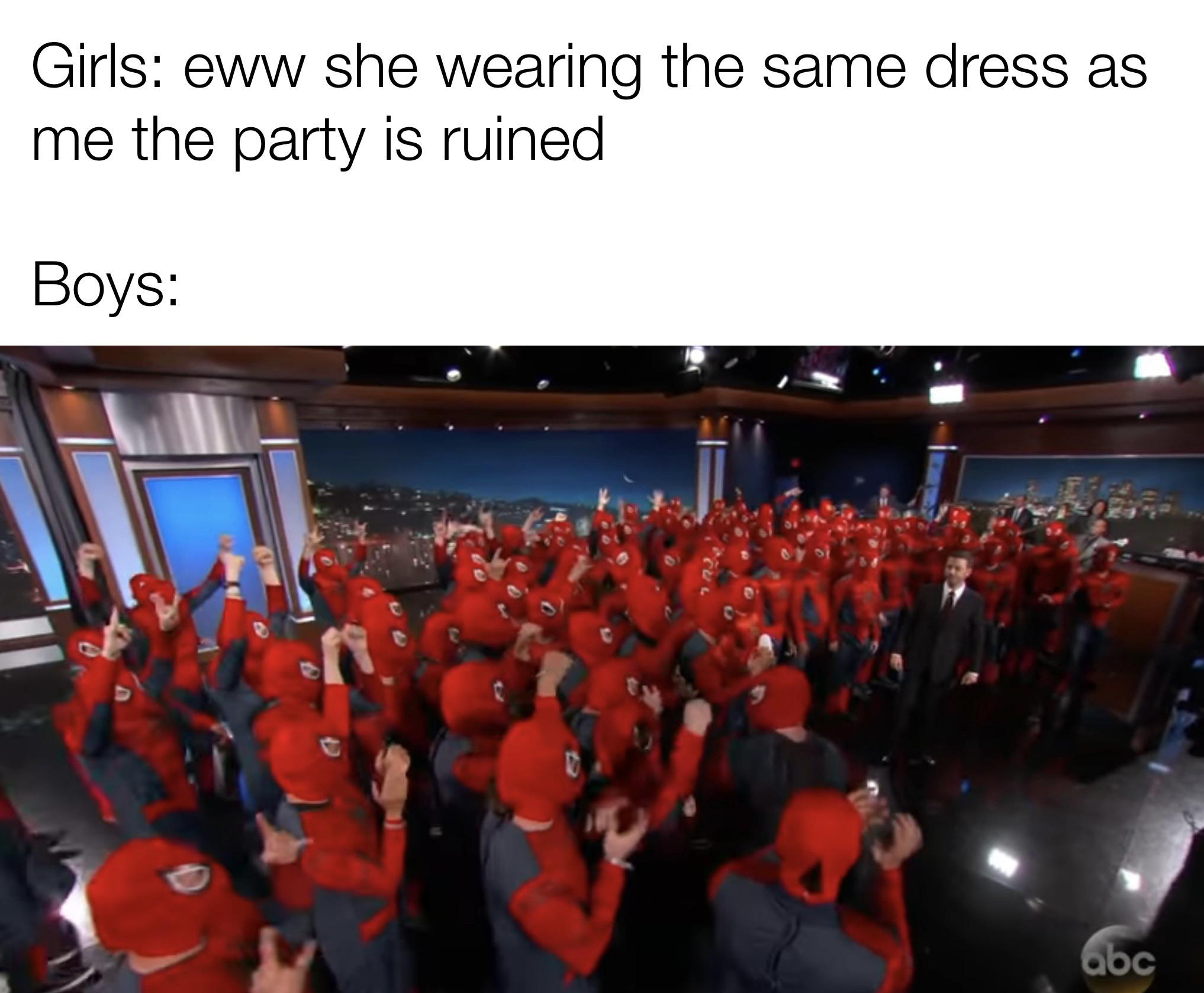 funny gaming memes - audience - Girls eww she wearing the same dress as me the party is ruined Boys abc