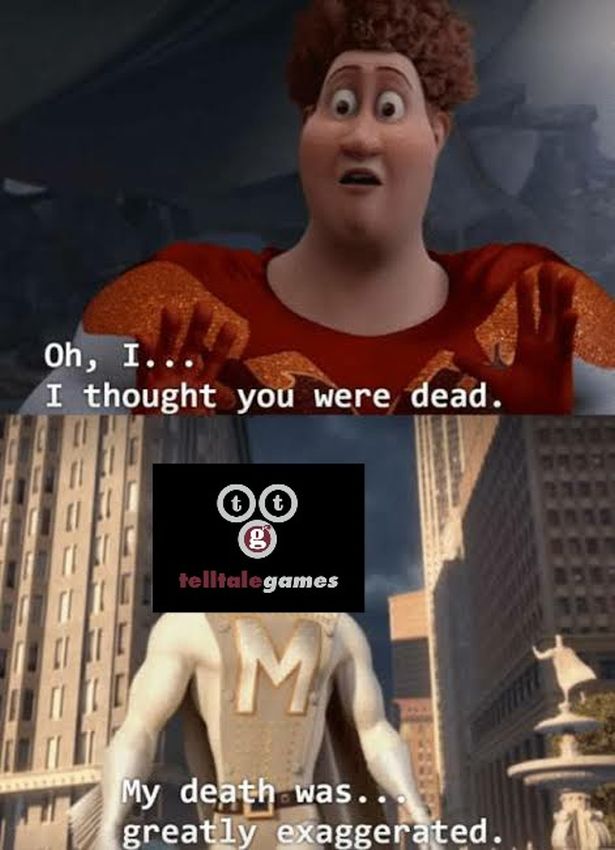 funny gaming memes - revive meme template - Oh, I... I thought you were dead. 00 t telltalegames M My death was.. greatly exaggerated.