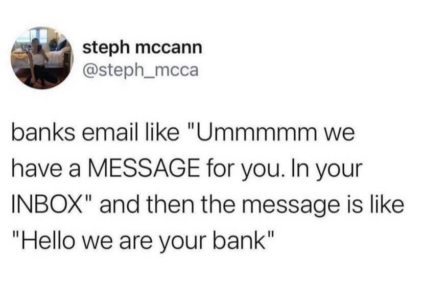 material - steph mccann banks email "Ummmmm we have a Message for you. In your Inbox" and then the message is "Hello we are your bank"