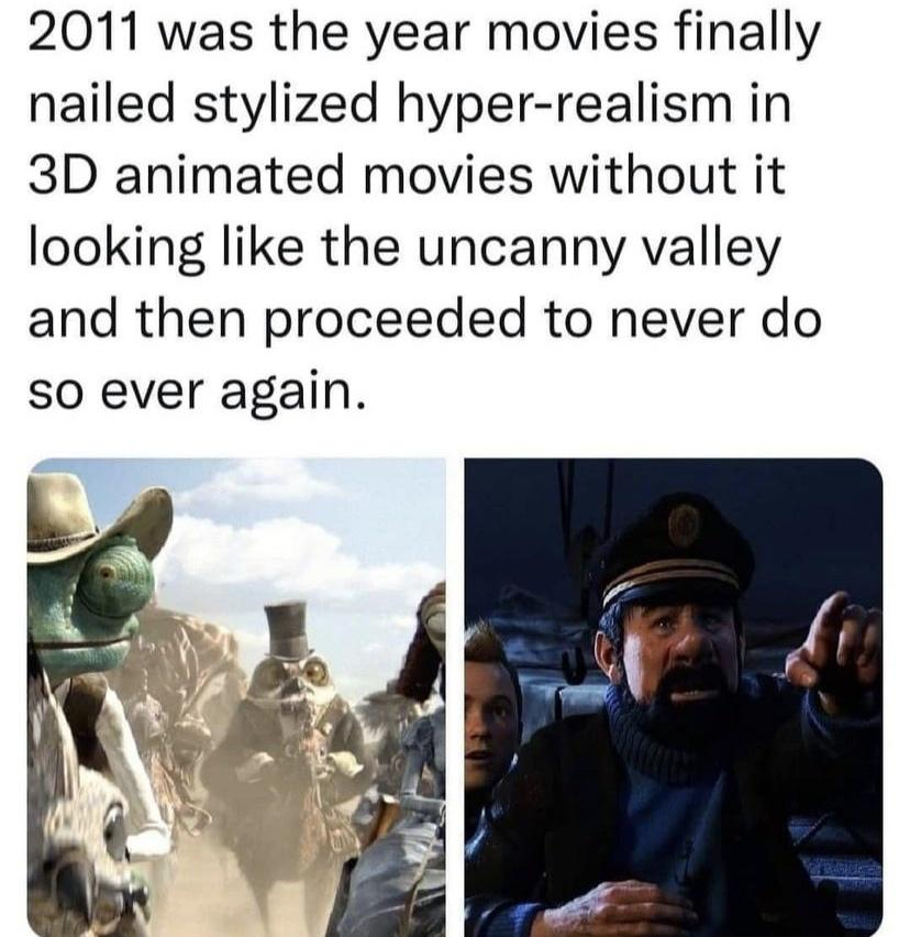 adventures of tintin movie - 2011 was the year movies finally nailed stylized hyperrealism in 3D animated movies without it looking the uncanny valley and then proceeded to never do so ever again.