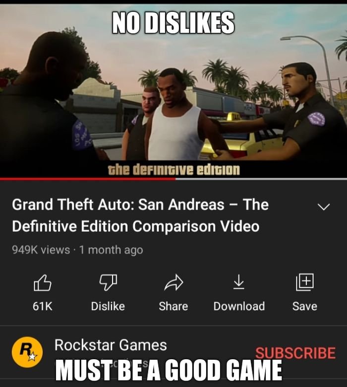 funny gaming memes  - No Dis the definitive edition L Grand Theft Auto San Andreas The Definitive Edition Comparison Video views 1 month ago o V Download 61K Dis Save R Rockstar Games Subscribe Must Be A Good Game