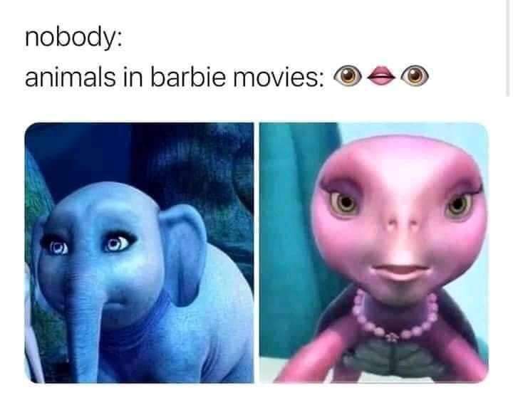 funny memes - barbie movie meme - nobody animals in barbie movies
