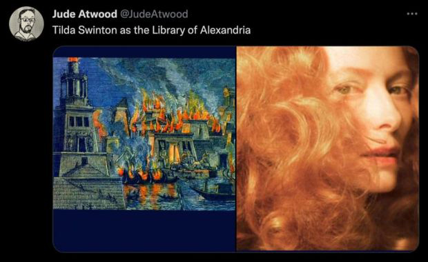 funny memes - tilda swinton cover - Jude Atwood Tilda Swinton as the Library of Alexandria