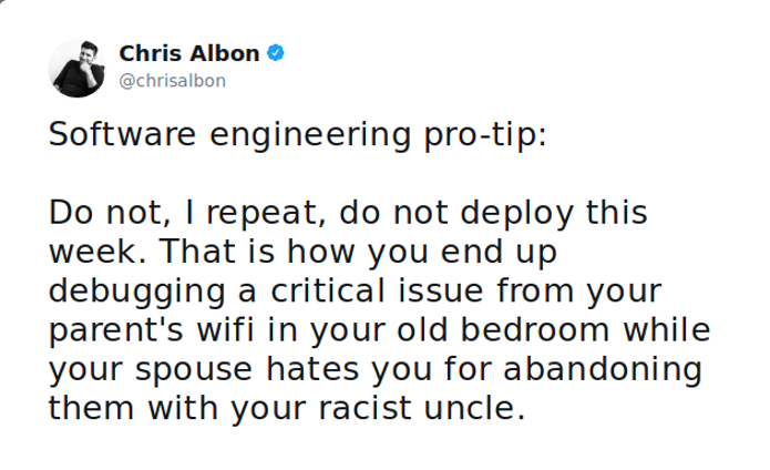 funny tweets - hot tweets - twitter memes - angle - Chris Albon Software engineering protip Do not, I repeat, do not deploy this 1 week. That is how you end up debugging a critical issue from your parent's wifi in your old bedroom while your spouse hates 
