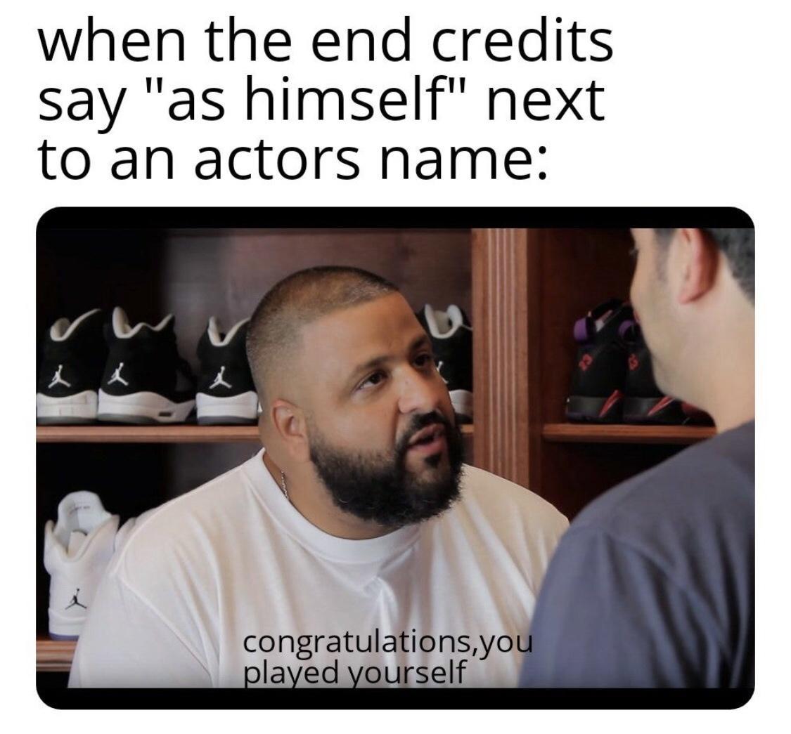 anti memes reddit - when the end credits say "as himself" next to an actors name v x x congratulations, you played yourself