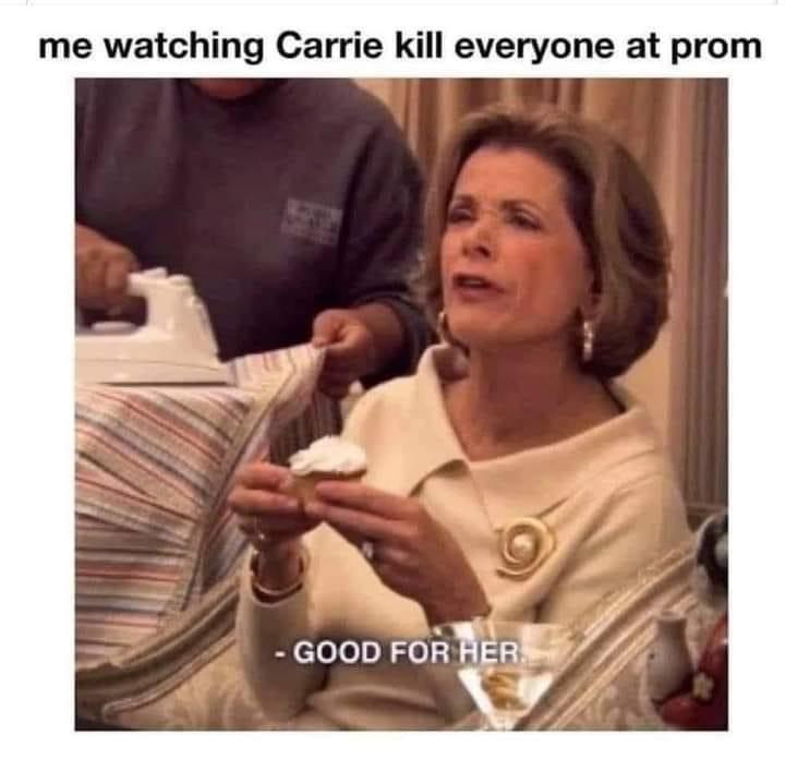 me after watching midsommar - me watching Carrie kill everyone at prom Good For Her