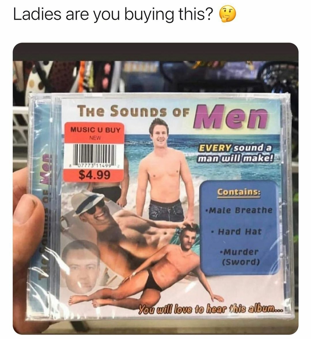 muscle - Ladies are you buying this? Men New The SounDS Of Music U Buy Every sound a man will make! $4.99 Contains Male Breathe Hard Hat Murder Sword You will love to heer bls album...