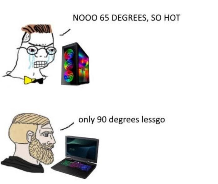 gaming memes - nuclear power meme - Nooo 65 Degrees, So Hot only 90 degrees lessgo