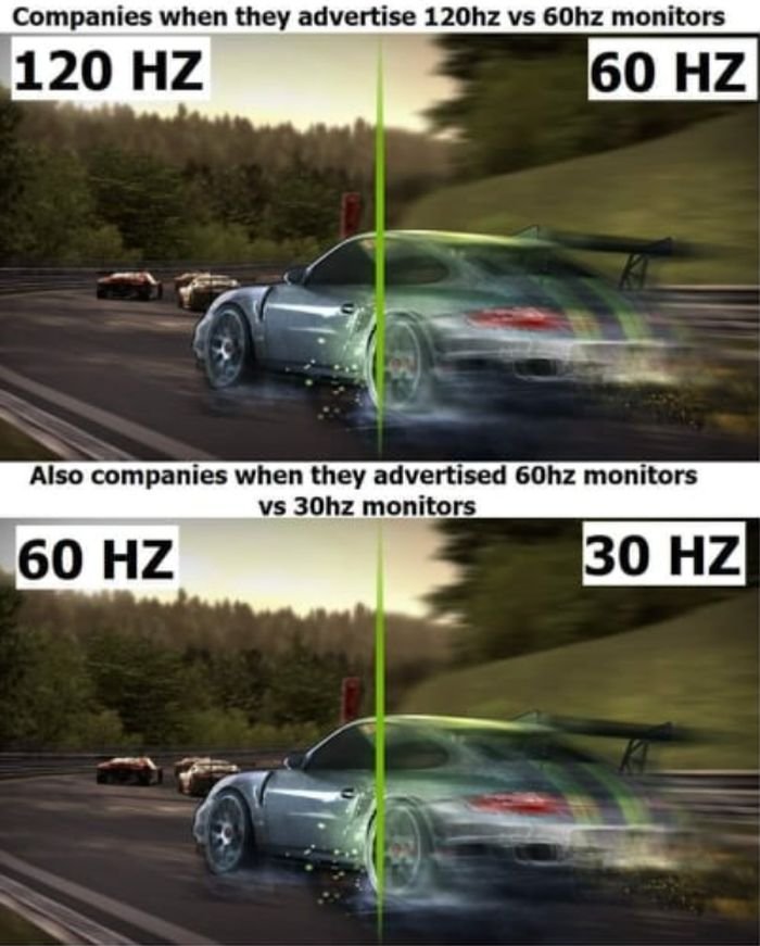 gaming memes - Companies when they advertise 120hz vs 60hz monitors 120 Hz 60 Hz Also companies when they advertised 60hz monitors vs 30hz monitors 60 Hz 30 Hz