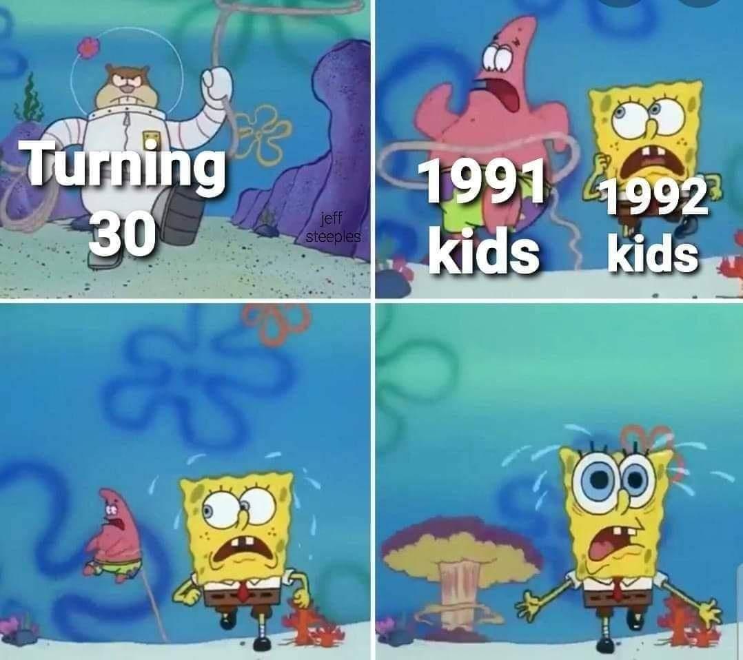 1991 babies turning 30 meme - Turning 1991 1992 kids kids jeff steeples 30 88