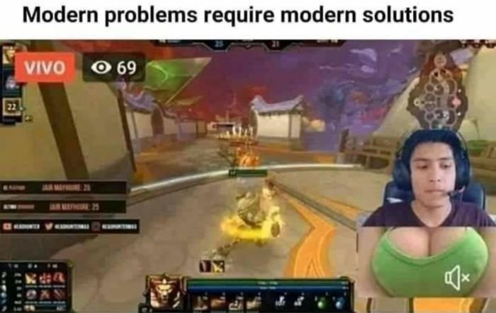 funny gaming memes - Modern problems require modern solutions Vivo O 69 22 Ox