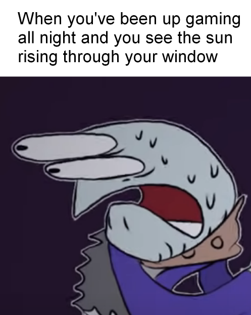 funny gaming memes - cartoon - When you've been up gaming all night and you see the sun rising through your window