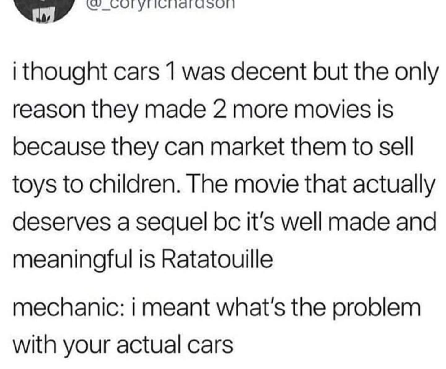 dank memes - narcissist prayer - . i thought cars 1 was decent but the only reason they made 2 more movies is because they can market them to sell toys to children. The movie that actually deserves a sequel bc it's well made and meaningful is Ratatouille 