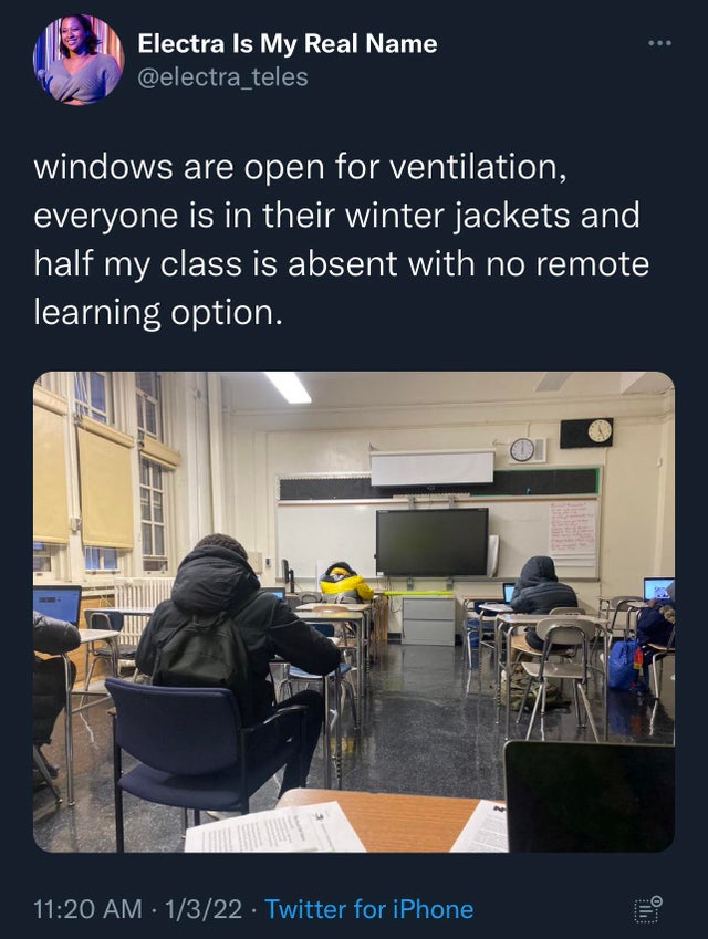 twitter memes - funny tweets presentation - Electra Is My Real Name windows are open for ventilation, everyone is in their winter jackets and half my class is absent with no remote learning option. 1322 Twitter for iPhone 0
