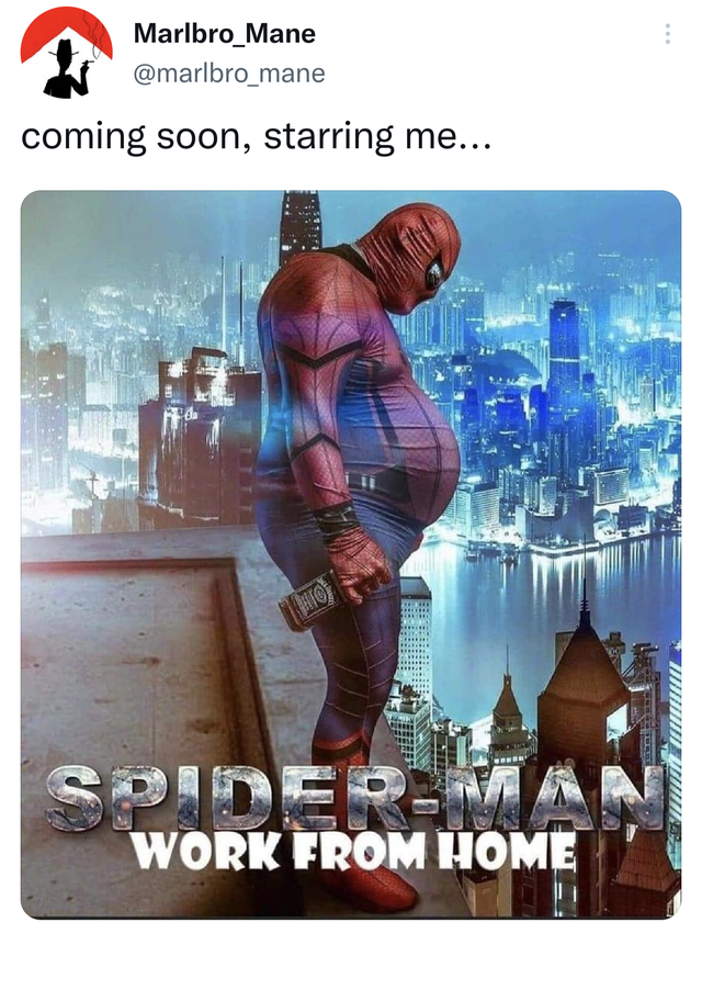 twitter memes - funny tweets poster - Marlbro_Mane coming soon, starring me... SpiderMa Work From Home