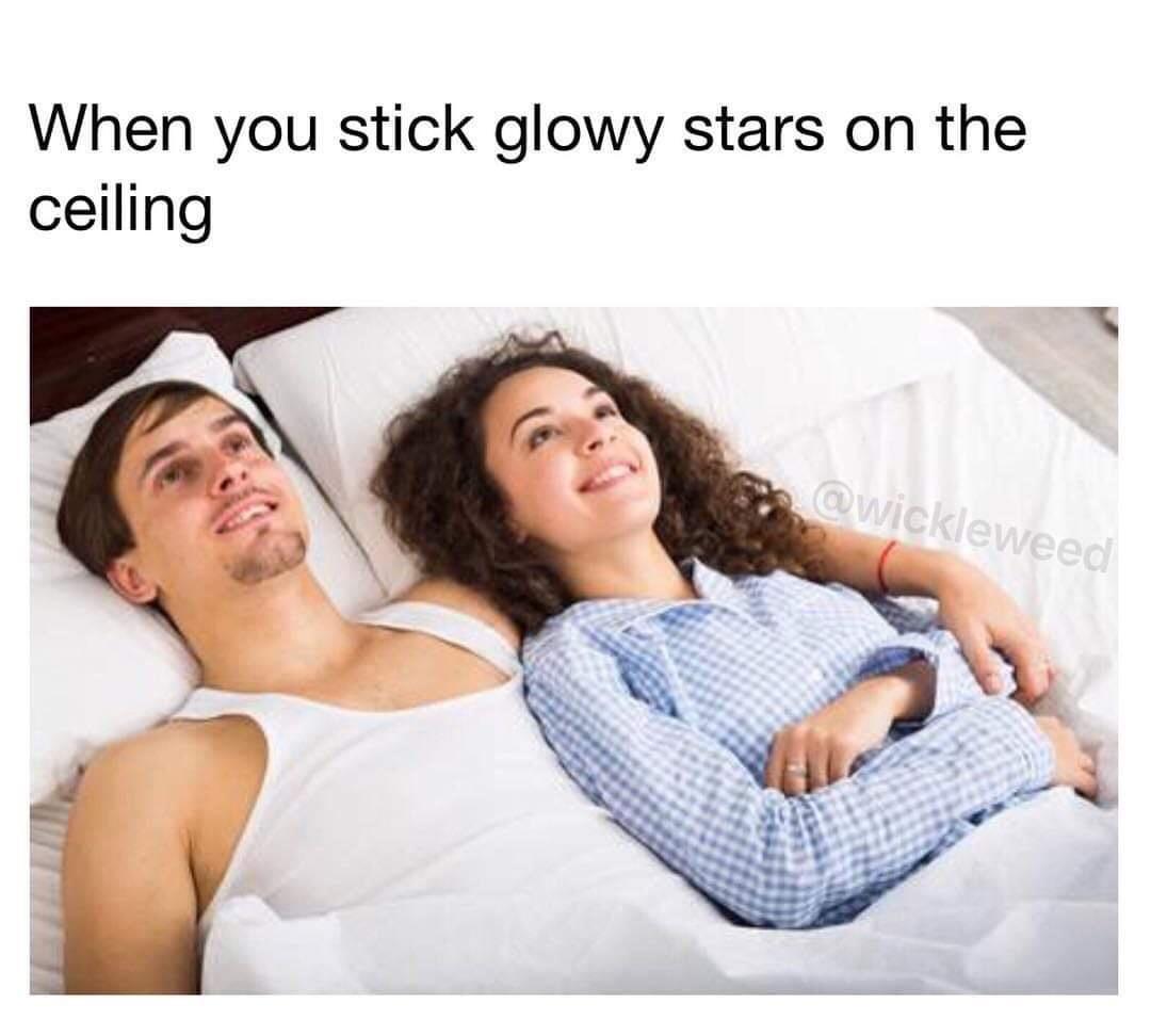 dank memes - funny memes - key bank - When you stick glowy stars on the ceiling