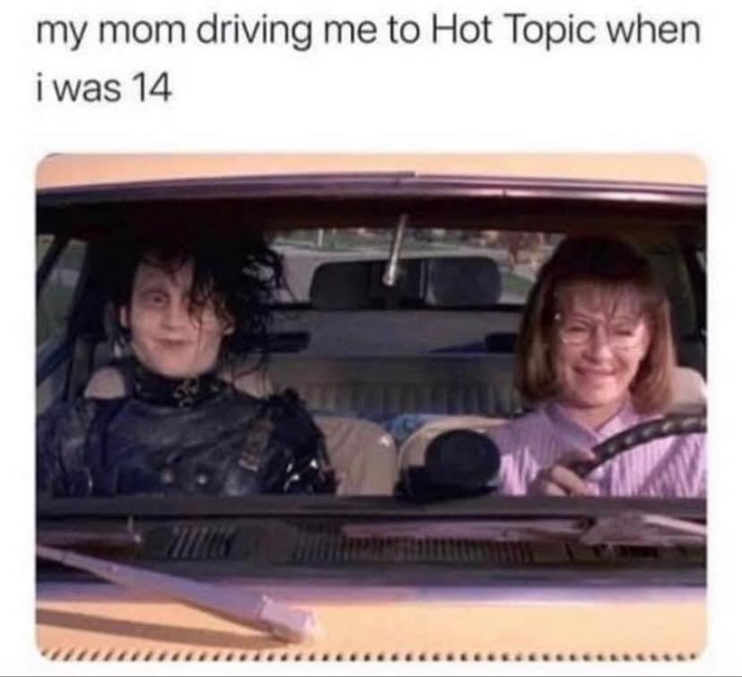 dank memes - funny memes - edward scissorhands in car - my mom driving me to Hot Topic when i was 14 Th