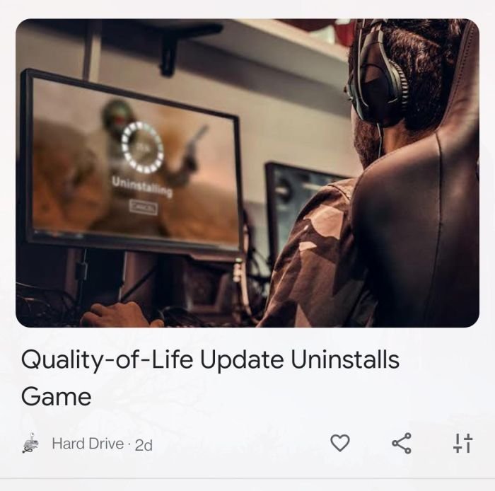 gaming memes  - Video game - Uninstalling QualityofLife Update Uninstalls Game Hard Drive 2d 11