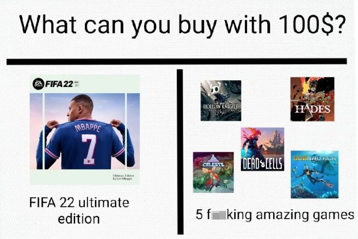 gaming memes  - Video game - What can you buy with 100$? Fifa 22 Hollow Knight Hades Mbappe 7 Deadscells Sulnh Hoa Iden Me Fifa 22 ultimate edition 5f king amazing games