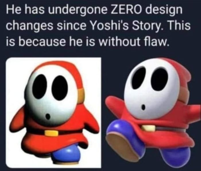 gaming memes  - he has undergone zero design changes - He has undergone Zero design changes since Yoshi's Story. This is because he is without flaw.