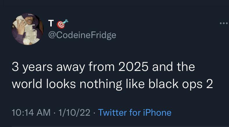 T Fridge 3 years away from 2025 and the world looks nothing black ops 2 11022 Twitter for iPhone .