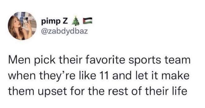 funny memes - dank memes - cut bangs daughter a bullet there - pimp Ze Men pick their favorite sports team when they're 11 and let it make them upset for the rest of their life