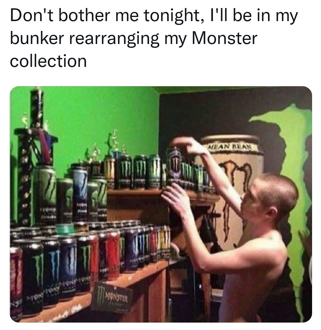 funny memes - dank memes - nathan for you teen street - Don't bother me tonight, I'll be in my bunker rearranging my Monster collection Mean Rean Moto