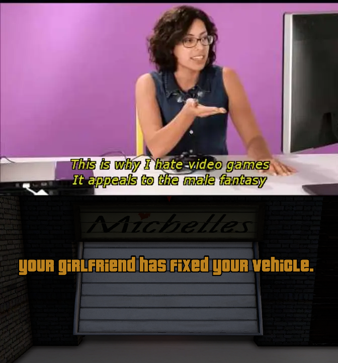 funny gaming memes - male fantasy memes - This is why I hatevideo games It appeals to the male fantasy Michelles Your giRLFRiend has Fixed your vehicle.