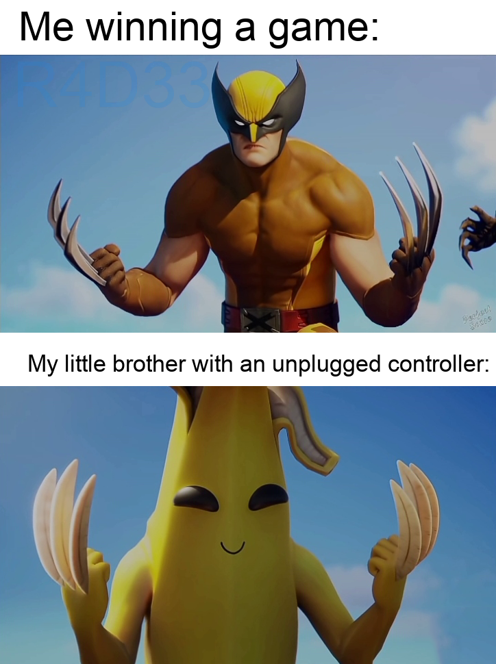 funny gaming memes - peely claw - Me winning a game My little brother with an unplugged controller
