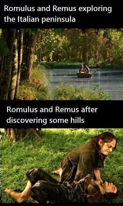 fresh memes - funny memes - romulus and remus memes - Romulus and Remus exploring the Italian peninsula Romulus and Remus after discovering some hills