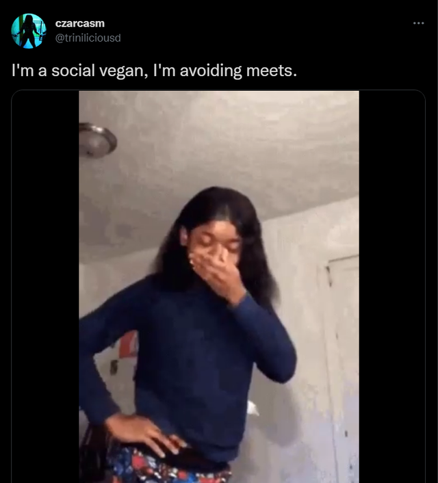 funny tweets and memes - girl trying holding in laugh meme - . czarcasm I'm a social vegan, I'm avoiding meets. 23