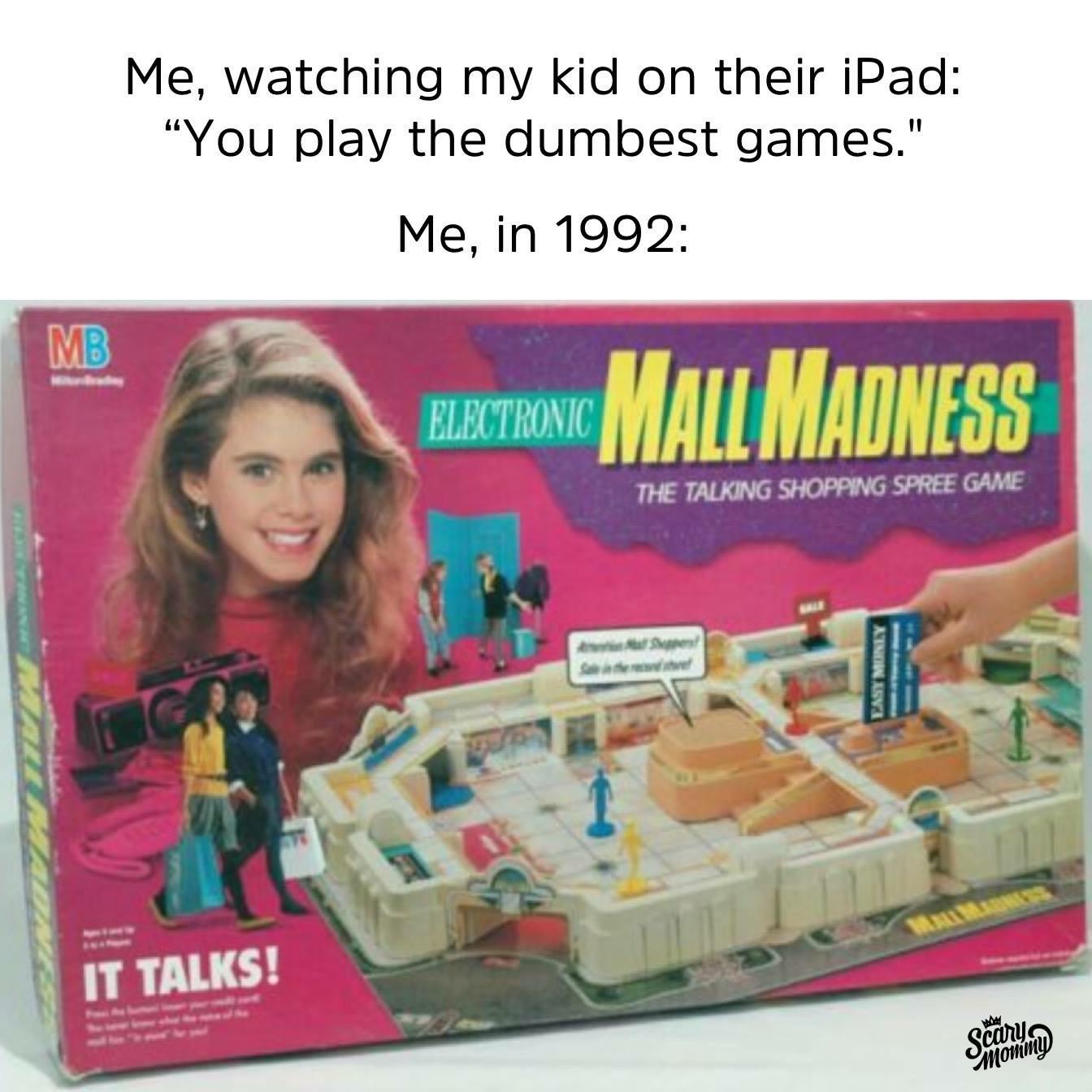 funny memes and pics - mall madness board game 1989 - Me, watching my kid on their iPad "You play the dumbest games." Me, in 1992 Mb Electronic Mall Madness The Talking Shopping Spree Game Easy Money Sa It Talks!