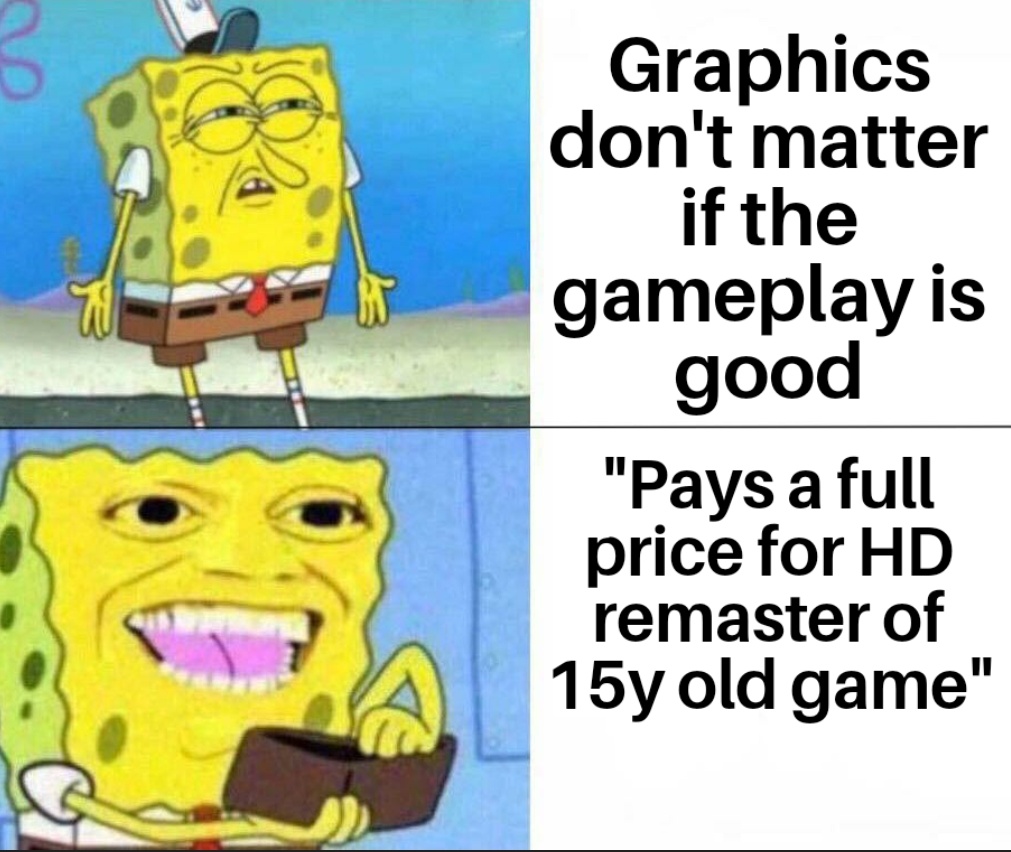 funny gaming memes - astigmatism meme - Graphics don't matter if the gameplay is good "Pays a full price for Hd remaster of 15y old game"