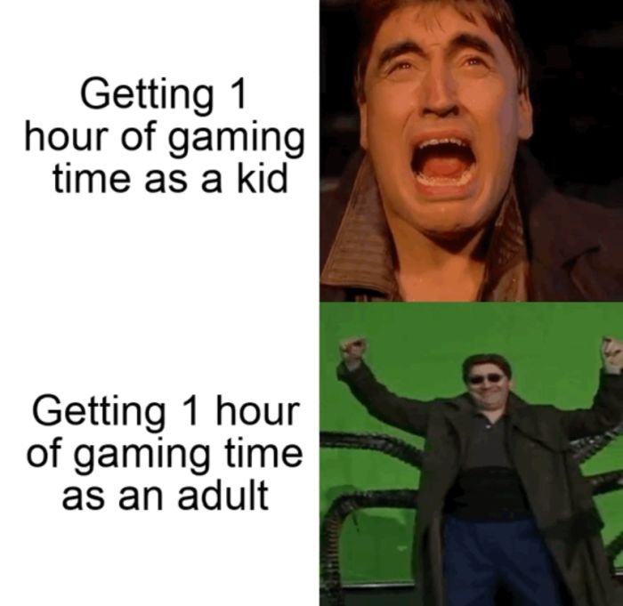 funny gaming memes - photo caption - Getting 1 hour of gaming time as a kid Getting 1 hour of gaming time as an adult