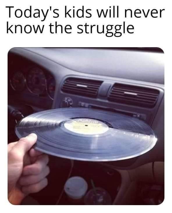 funny memes - fresh memes - record player meme - Today's kids will never know the struggle